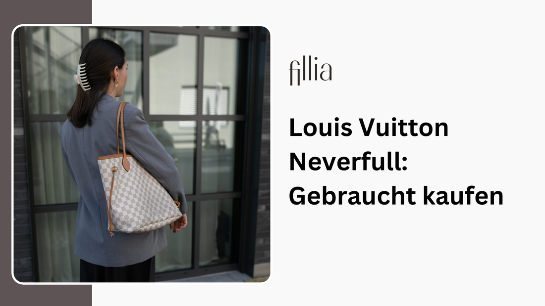 Louis Vuitton Neverfull: Gebraucht kaufen und pflegen